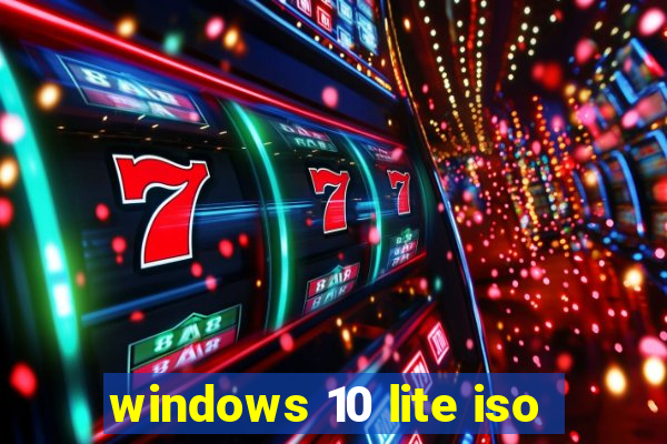 windows 10 lite iso